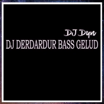 Dj Derdardur Bass Gelud by DJ Dyn