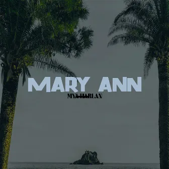 Mary Ann by Mya Harlan