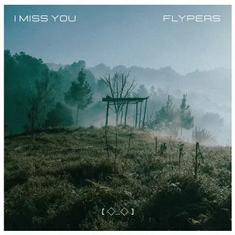 I miss you by Flypers