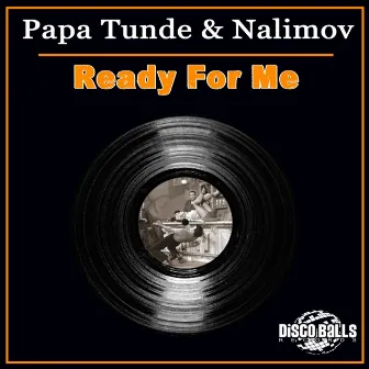 Ready For Me (Disco Mix) by Papa Tunde