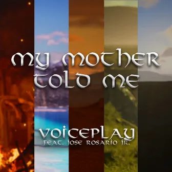 My Mother Told Me by VoicePlay