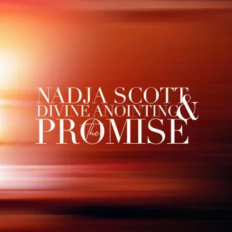 The Promise by Nadja Scott & Divine Anointing