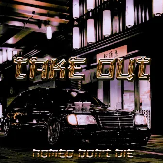 TAKE OUT by Romeo Don't Die