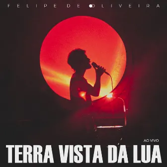 Terra Vista da Lua - ao Vivo by Felipe De Oliveira