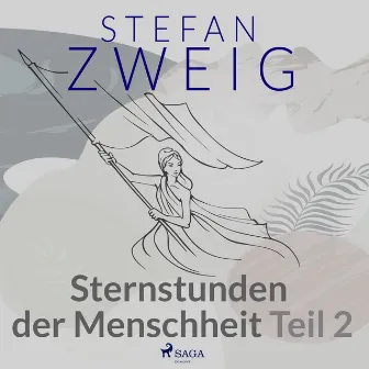 Sternstunden der Menschheit Teil 2 by Stefan Zweig