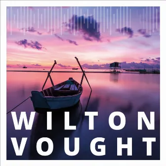 Wilton Vought by Wilton Vought