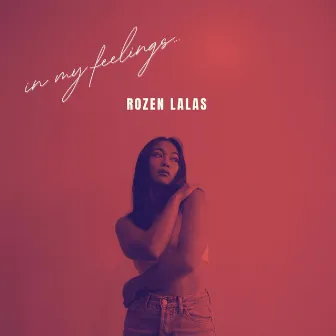 in my feelings by Rozen Lalas