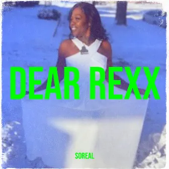 Dear Rexx by SoReal