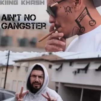 Ain't No Gangster by Kiing Khash