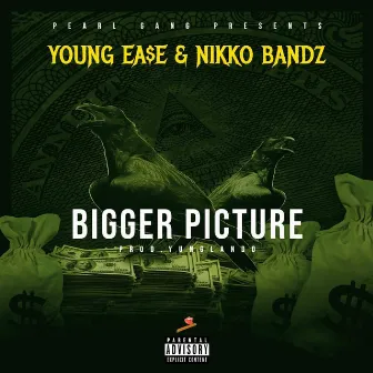 Bigger Picture by Young Ea$e