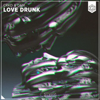 Love Drunk by CRKD