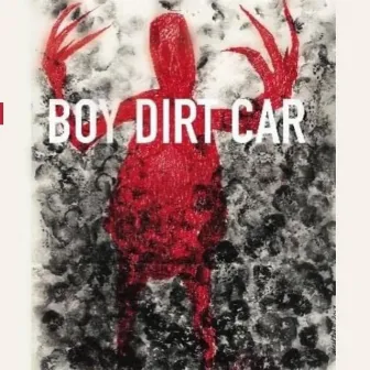 Boy Dirt Car by Boy Dirt Car