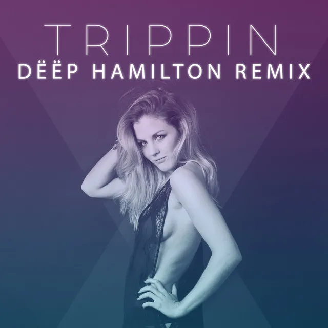 Trippin (Dëëp Hamilton Remix)