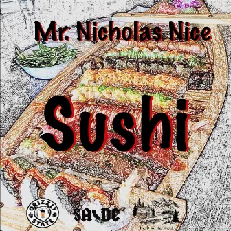 Sushi by Mr. Nicholas Nice