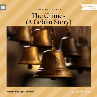 The Chimes [A Goblin Story (Unabridged)] by Nigel Thomas