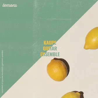 Lemons by Kaupe Guitar Ensemble