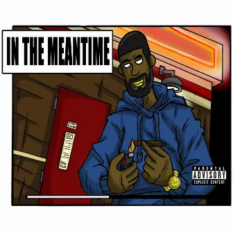 In the Meantime by Ea$T House