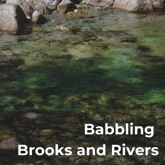 Babbling Brooks And Rivers by Nature Sounders