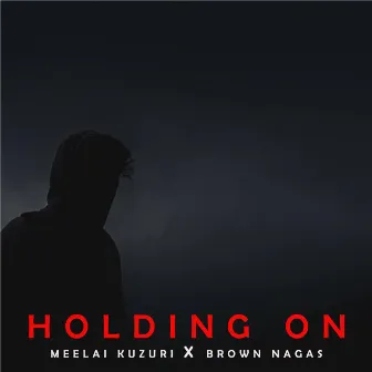 Holding On by Meelai Kuzuri