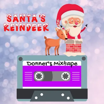 Santa's Reindeer - Donner's Mixtape - Featuring 