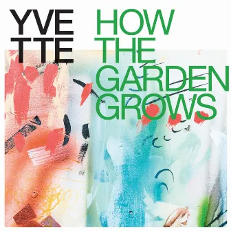 How The Garden Grows by Yvette