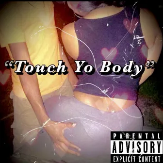 Touch Yo Body by Liljaylane