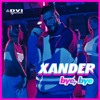 Bye, bye by Xander