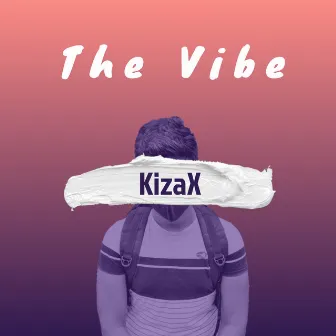 The Vibe by KizaX