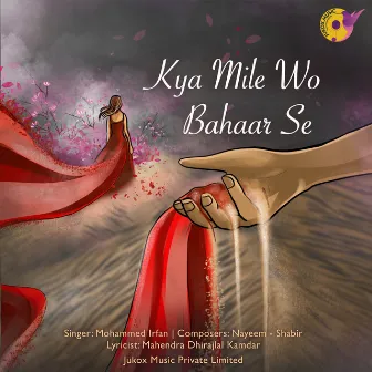 Kya Mile Wo Bahaar Se by Nayeem - Shabir