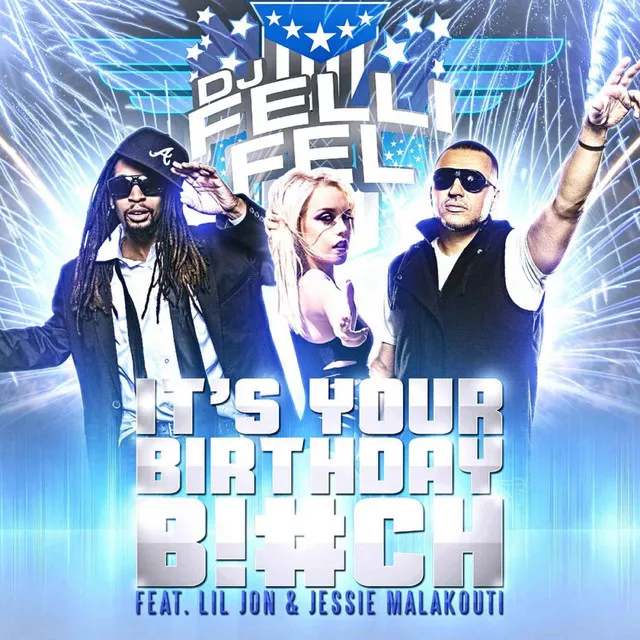 It's Your Birthday B!#ch (feat. Lil Jon & Jessie Malakouti)