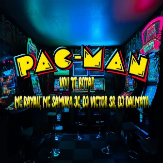 PACMAN - VOU TE BOTAR by Mc Rayan Oficial