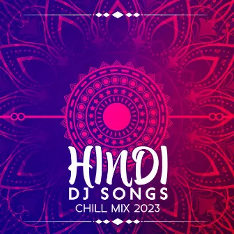 Hindi Dj Songs - Chill Mix 2023 (Indian Soft Vibes) by Oriental Chillout