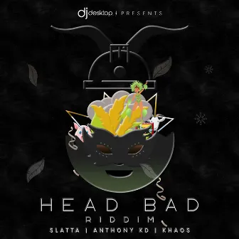 HEAD BAD RIDDIM by DJ DESKTOP