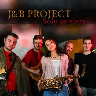 Solo se vivrai by J&B Project