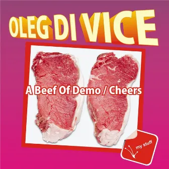 A Beef Of Demo / Cheers by Oleg Di Vice