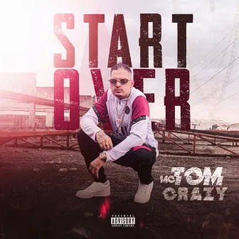 Start Over by MC TOM CRAZY