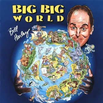 Big Big World by Bill Harley