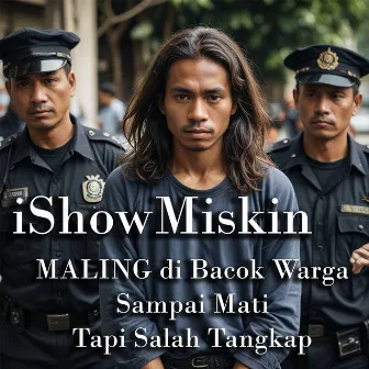 Maling Di Bacok Warga Sampai Mati (Tapi Salah Tangkap) by iShowMiskin