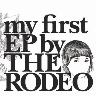 My First EP by The Rodeo by The Rodeo