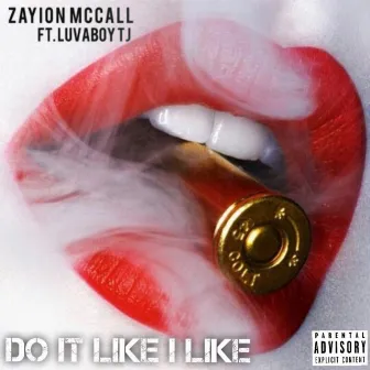 Do It Like I Like (feat. Luvaboy TJ) by Zayion McCall