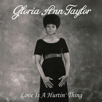 Love is a Hurtin' Thing by Gloria Ann Taylor