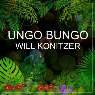 Ungo Bungo by Will Konitzer