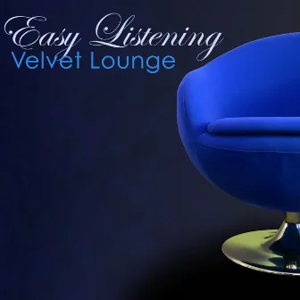 Easy Listening Velvet Lounge – Best of Lounge & Chill Out Music, Smooth like Velvet by Unknown Artist