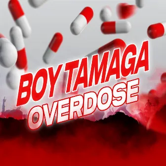 Overdose by Boy Tamaga