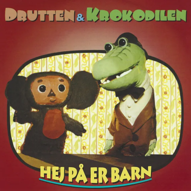 Drutten & Krokodilen - Hej på er barn