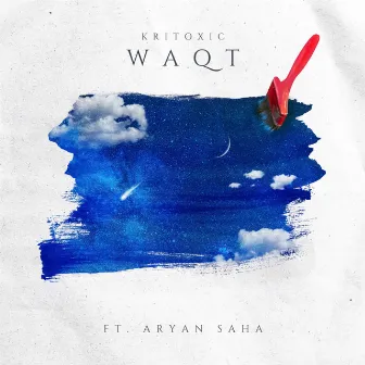 Waqt (feat. Aryan Saha) by Kritoxic