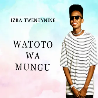 WATOTO WA MUNGU by Izra Twentynine