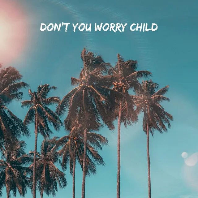 Don't You Worry Child