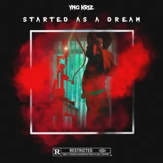 Started As A Dream by Yng Kriz