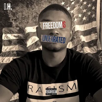 Freedom Is Underrated by D.H.